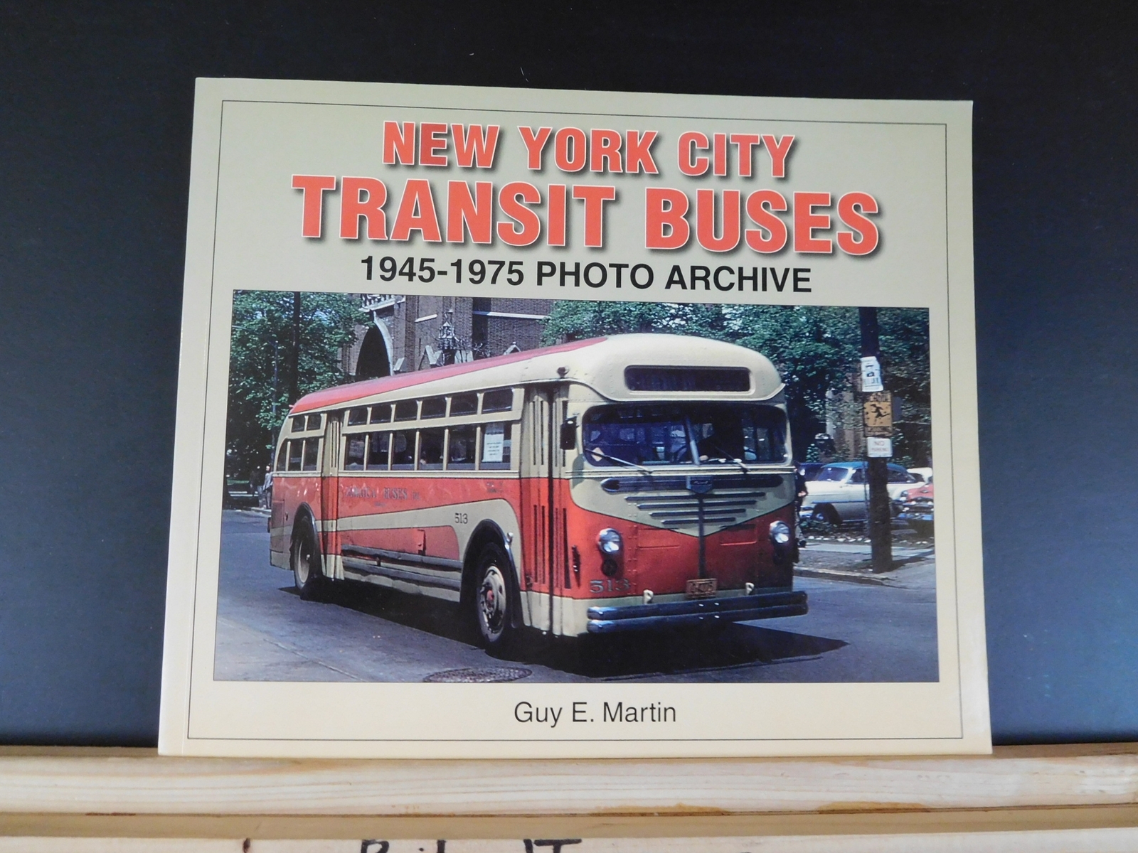 New York City Transit Buses 1945-1975 Photo Archive by Guy E Martin