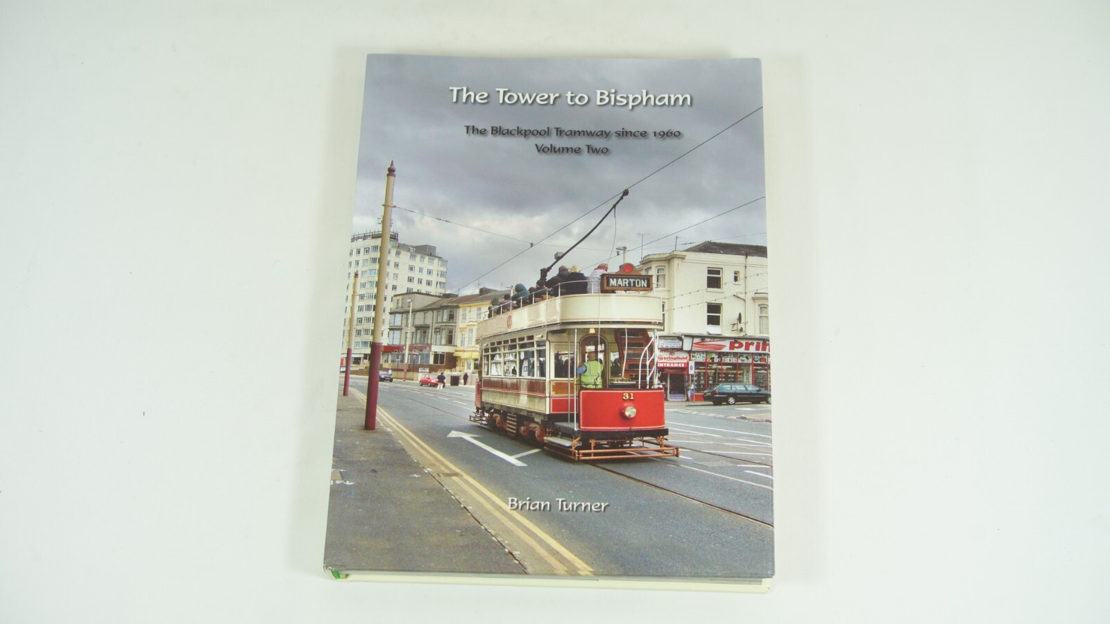 The Tower to Bispham Blackpool Tramway Vol. 2 Hardcover by Brian Turner W3