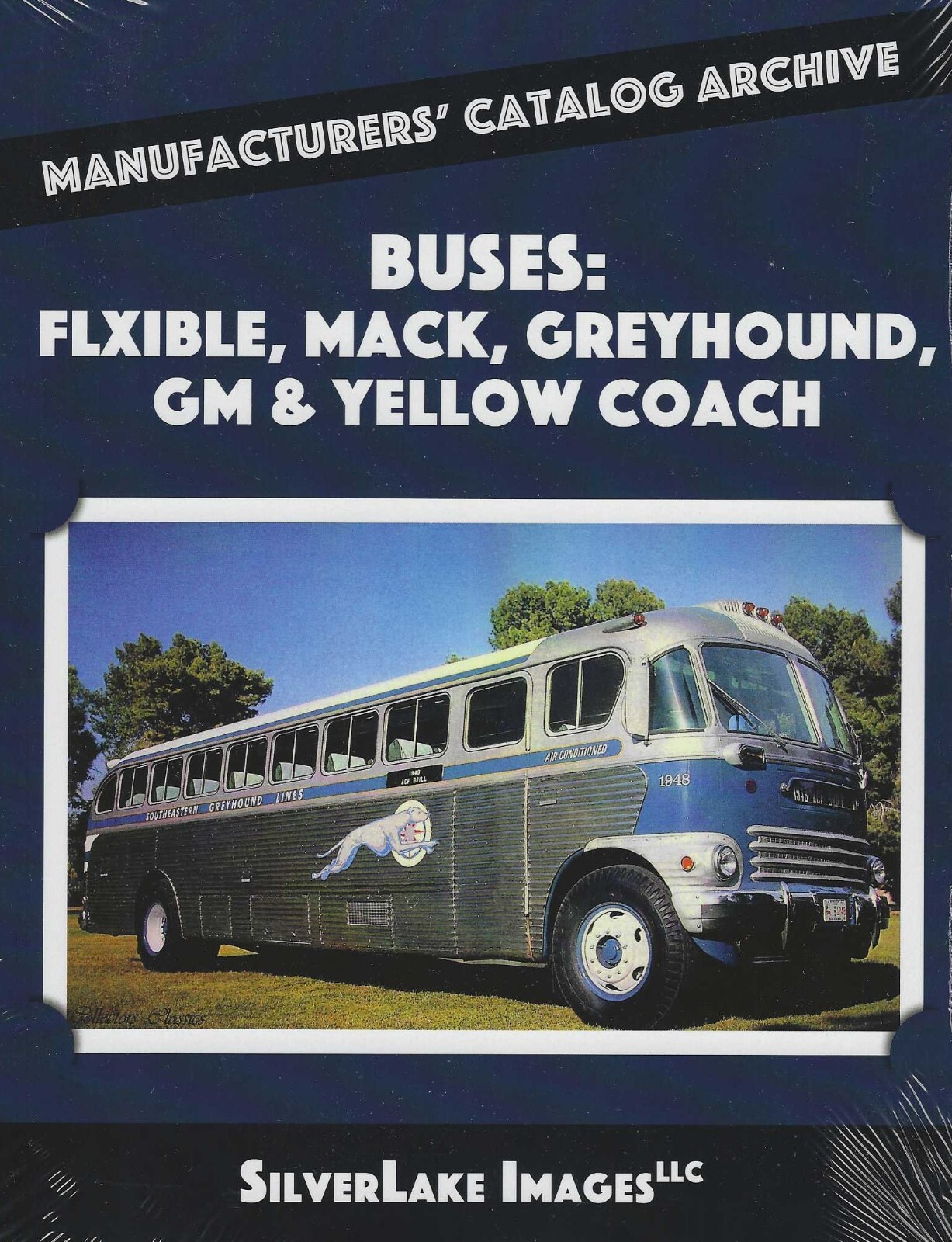 BUSES: Flxible, Mack, Greyhound, GM & Yellow Coach from Mfgs’ Catalog (NEW BOOK)