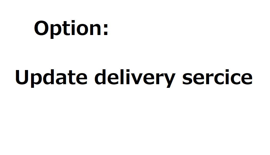 Option ticket: Update delivery service(for additional area)